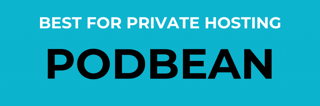 Best for private hosting Podbean Podcast Hosting