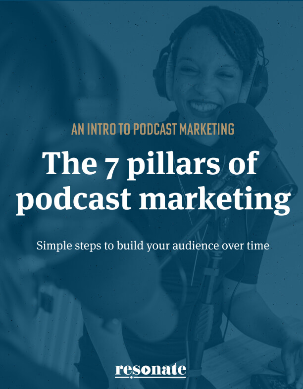 The 7 pillars of podcast marketing