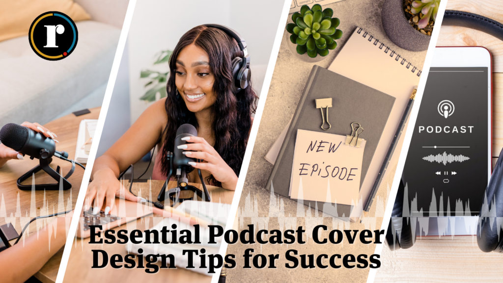 Essential Podcast Cover Design Tips for Success